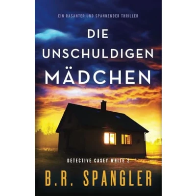 Abbildung von Die unschuldigen Mädchen: Ein rasanter und spannender Thriller (Detective Casey White, Band 2)