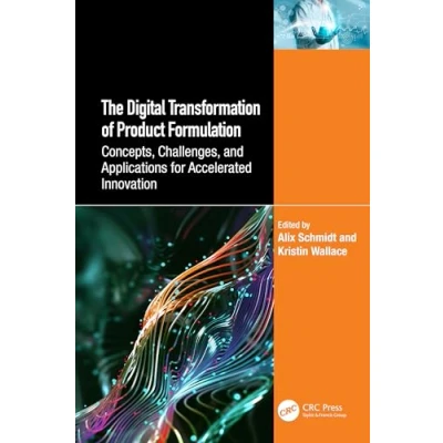 Abbildung von The Digital Transformation of Product Formulation: Concepts, Challenges, and Applications for Accelerated Innovation