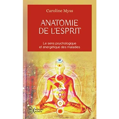 Abbildung von Anatomie de l&#039;esprit : Les sept étapes pour retrouver son pouvoir guérison: Le sens psychologique et énergétique des malades