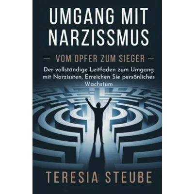 Abbildung von Umgang mit Narzissmus Vom Opfer zum Sieger: Der vollständige Leitfaden Narzissten, Erreichen Sie persönliches Wachstum