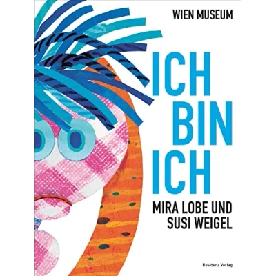 Abbildung von Ich bin ich. Mira Lobe und Susi Weigel