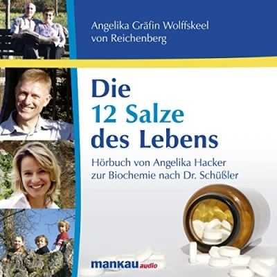 Abbildung von Die 12 Salze des Lebens: Hörbuch von Angelika Hacker / Scala Z Media zur Biochemie nach Dr. Schüßler dem gleichnamigen Buch Gräfin Wolffskeel Reichenberg