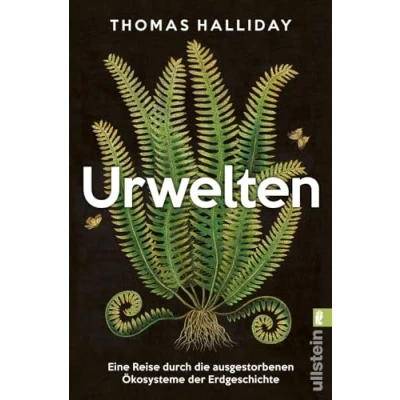 Abbildung von Urwelten: Eine Reise durch die ausgestorbenen Ökosysteme der Erdgeschichte »Das beste Buch, das ich je über Geschichte des Lebens auf Erde gelesen habe.« Tom Holland