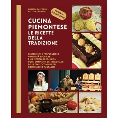 Abbildung von CUCINA PIEMONTESE LE RICETTE DELLA TRADIZIONE: con i commenti del commissario Pautasso e dei personaggi delle Giallocomiche