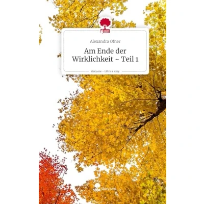 Abbildung von Am Ende der Wirklichkeit Teil 1. Life is a Story story.one