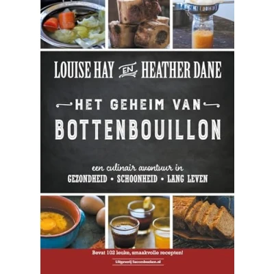 Abbildung von Het geheim van bottenbouillon: een culinair avontuur in gezondheid, schoonheid, lang leven