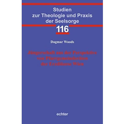 Abbildung von Jüngerschaft aus der Perspektive von Pfarrgemeinderäten Erzdiözese Wien (Studien zur Theologie und Praxis Seelsorge)