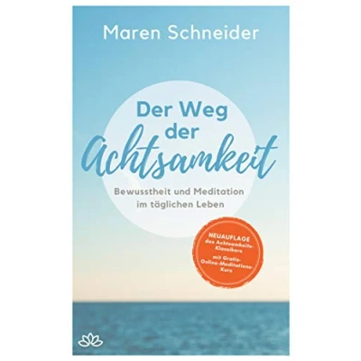 Abbildung von der Weg Achtsamkeit: Bewusstheit und Meditation im täglichen Leben