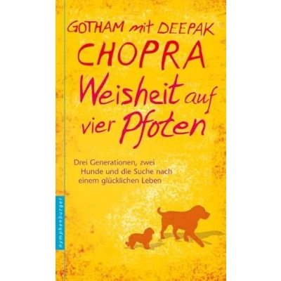 Abbildung von Weisheit auf vier Pfoten: Drei Generationen, zwei Hunde und die Suche nach einem glücklichen Leben