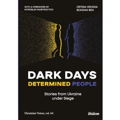 Abbildung von Dark Days, Determined People: Stories from Ukraine under Siege (Ukrainian Voices)