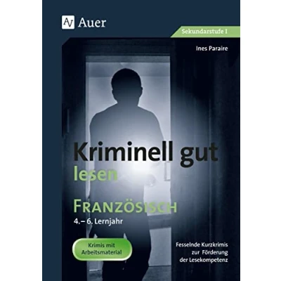 Abbildung von Kriminell gut lesen Französisch 4. 6. Lernjahr: Fesselnde Kurzkrimis zur Förderung der Lesekompetenz (5. bis 13. Klasse) (Kriminell ? für die Sekundarstufe)