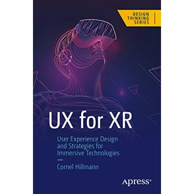 Abbildung von UX for XR: User Experience Design and Strategies Immersive Technologies (Design Thinking)