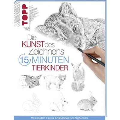 Abbildung von Die Kunst des Zeichnens 15 Minuten Tierkinder: Mit gezieltem Training in zum Zeichenprofi