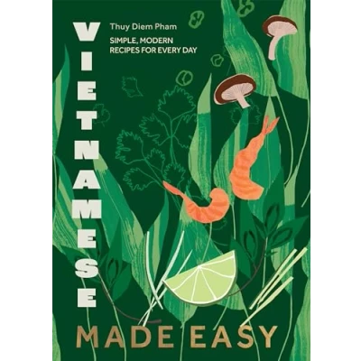 Abbildung von Vietnamese Made Easy: Simple, Modern Recipes for Every Day