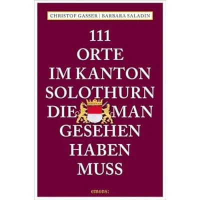 Abbildung von 111 Orte im Kanton Solothurn, die man gesehen haben muss: Reiseführer