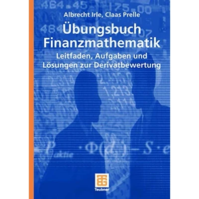 Abbildung von Übungsbuch Finanzmathematik: Leitfaden, Aufgaben und Lösungen zur Derivatbewertung (Studienbücher Wirtschaftsmathematik)