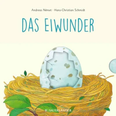 Abbildung von Das Eiwunder: ab 2 Jahren: Was schlüpft aus dem Ei? Zum Schieben, Klappen und Staunen