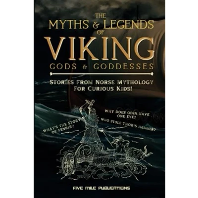 Abbildung von The Myths &amp; Legends Of Viking Gods Goddesses: Stories On Norse Mythology For Curious Kids