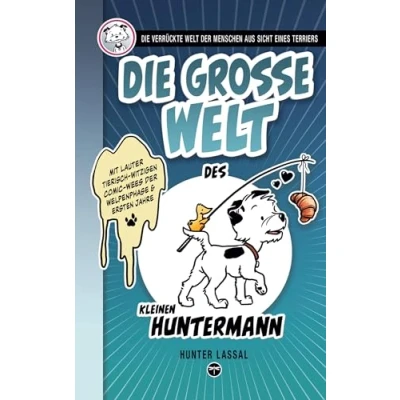 Abbildung von Die große Welt des kleinen Huntermann: verrückte der Menschen aus Sicht eines Terriers (Der kleine Huntermann)