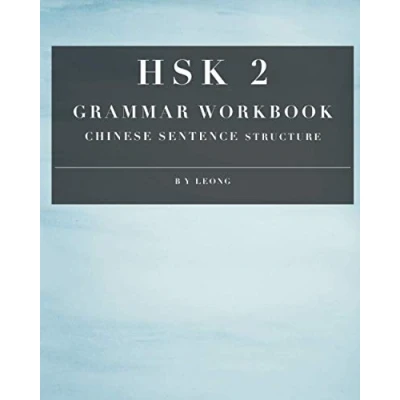 Abbildung von HSK 2 Grammar Workbook: Chinese Sentence Structure (HSK Workbook, Band 2)