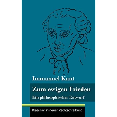 Abbildung von Zum ewigen Frieden: Ein philosophischer Entwurf (Band 14, Klassiker in neuer Rechtschreibung)