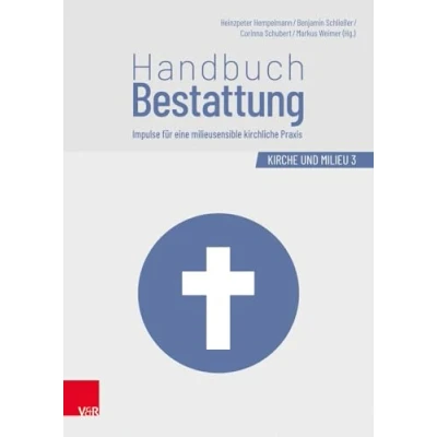 Abbildung von Handbuch Bestattung: Impulse für eine milieusensible kirchliche Praxis (Kirche und Milieu)