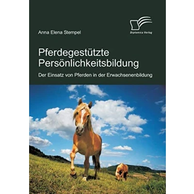 Abbildung von Pferdegestützte Persönlichkeitsbildung: der Einsatz von Pferden in Erwachsenenbildung