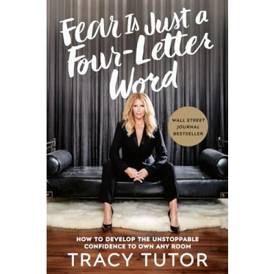 Abbildung von Fear Is Just a Four Letter Word: How to Develop the Unstoppable Confidence Own Any Room