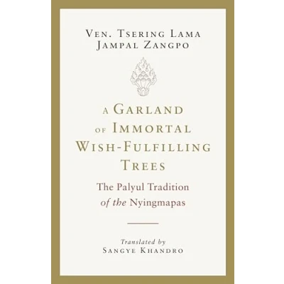 Abbildung von A Garland of Immortal Wish fulfilling Trees: the Palyul Tradition Nyingmapas