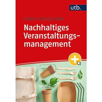 Abbildung von Nachhaltiges Veranstaltungsmanagement: Grundlagen, Handlungsfelder, Beispiele: Beispiele. Mit eLearning Kurs