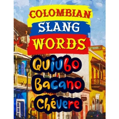Abbildung von Colombian Slang Words: Words and Phrases to Sound like a Local, Essential Spanish Slang, Flower Zentangle Coloring Book for Backpackers, ... Quick Guide Learn Colombia Swear Culture.