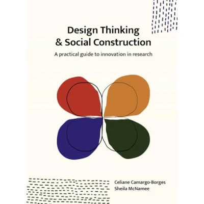 Abbildung von Design Thinking and Social Construction: A Practical Guide to Innovation in Research
