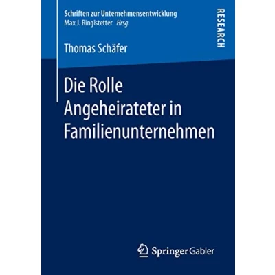 Abbildung von Die Rolle Angeheirateter in Familienunternehmen (Schriften zur Unternehmensentwicklung)