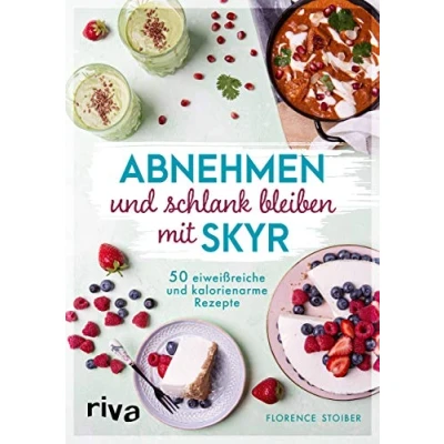 Abbildung von Abnehmen und schlank bleiben mit Skyr: 50 eiweißreiche kalorienarme Rezepte