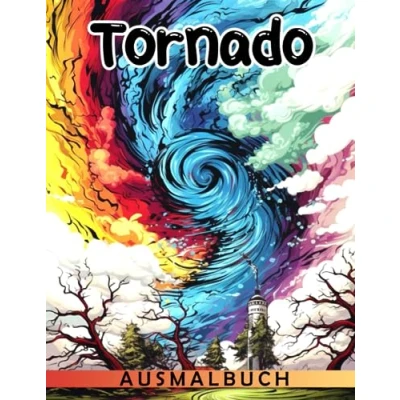 Abbildung von Tornado Ausmalbuch: Beeindruckende Naturillustrationen über Tsunami Hurrikan Vulkan Erdbeben Sturm und mehr für Kinder Erwachsene Naturfreunde