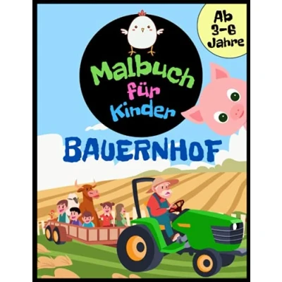 Abbildung von Bauernhof Malbuch für Kinder ab 3 6 Jahre: Jungen und Mädchen. Farm Nutztiere, Bauern, Traktoren, Ackerland vieles mehr zum Kritzeln Ausmalen