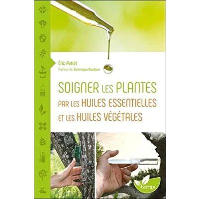 Abbildung von Soigner les plantes par huiles essentielles et végétales
