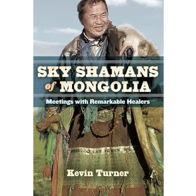 Abbildung von Sky Shamans of Mongolia: Meetings with Remarkable Healers