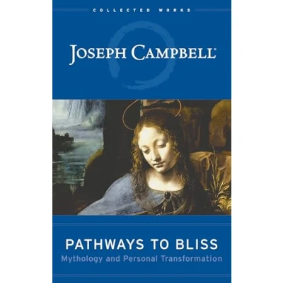 Abbildung von Pathways to Bliss: Mythology and Personal Transformation (The Collected Works of Joseph Campbell)