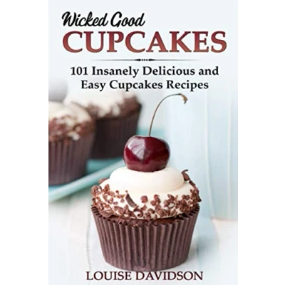 Abbildung von Wicked Good Cupcakes: Insanely Delicious and Easy Cupcake Recipes (Easy Baking Cookbook, Band 4)