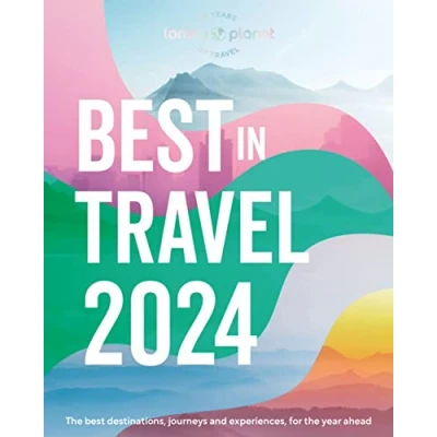 Abbildung von Lonely Planet&#039;s Best in Travel 2024: the Destinations, Journeys and Experiences, for Year Ahead