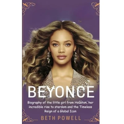 Abbildung von Beyonce: Biography of the little girl from Houston, her incredible rise to stardom and Everlasting Reign a Global Icon