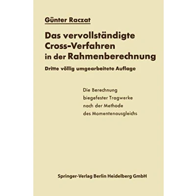 Abbildung von Das vervollständigte Cross Verfahren in der Rahmenberechnung: Die Berechnung biegefester Tragwerke nach Methode des Momentenausgleichs