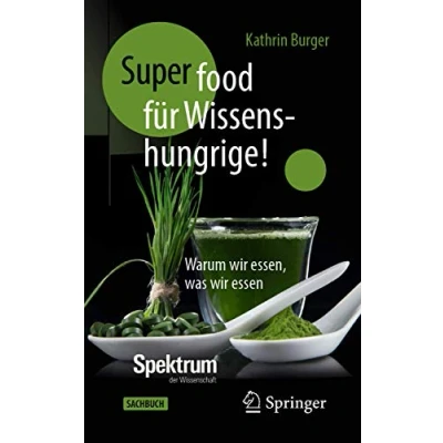Abbildung von Super Food für Wissenshungrige!: Warum wir essen, was essen