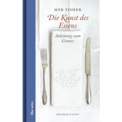 Abbildung von Die Kunst des Essens: Anleitung zum Genuss (blue notes)