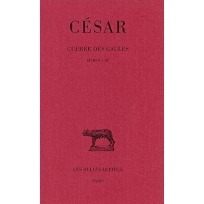Abbildung von Guerre Des Gaules: Livres I IV: Tome I: IV (Collection Universites De France, Band 33)