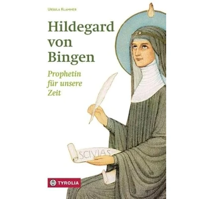 Abbildung von Hildegard von Bingen: Prophetin für unsere Zeit. Warum Bingen ihrer Zeit voraus war und was sie uns heute zu sagen hat