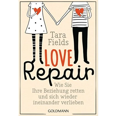Abbildung von Love Repair: Wie Sie Ihre Beziehung retten und sich wieder ineinander verlieben