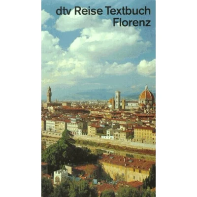 Abbildung von Reise Textbuch Florenz: Ein literarischer Begleiter auf den Wegen durch die Stadt