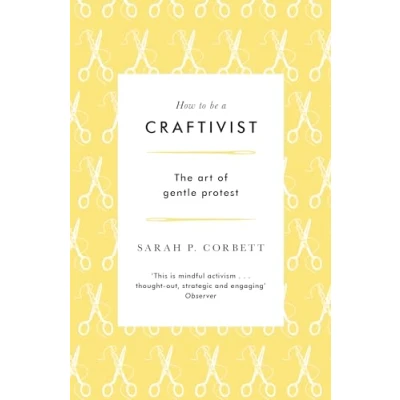 Abbildung von How to be a Craftivist: The art of gentle protest